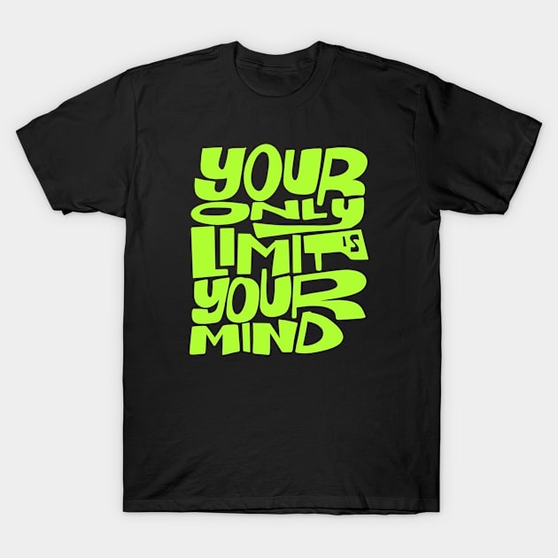 Your Only Limit is Your Mind T-Shirt by Eins99